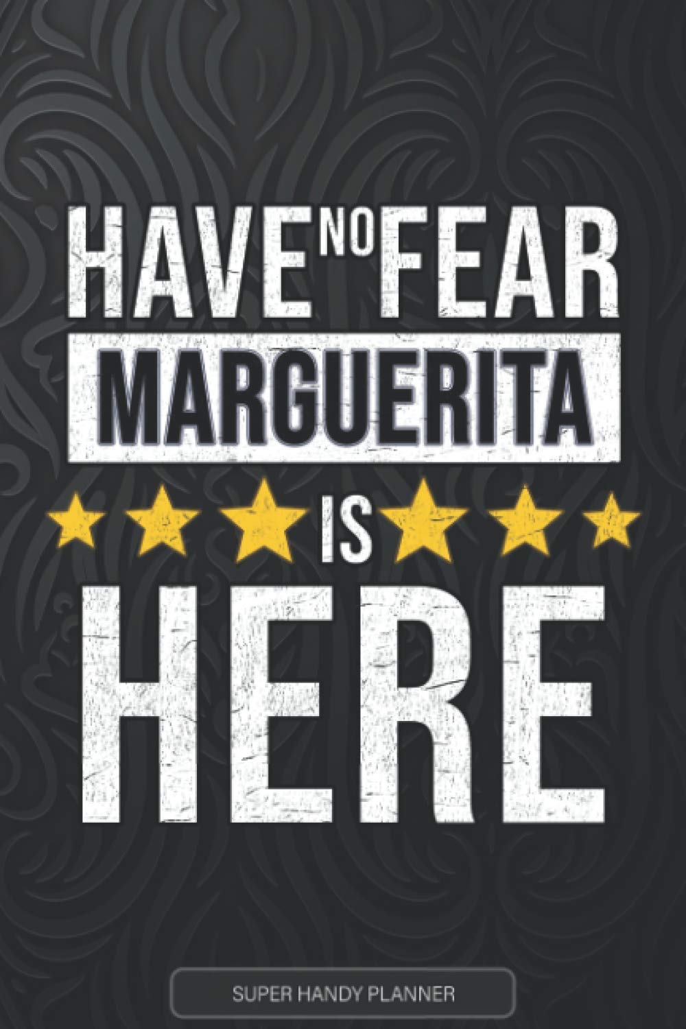 Marguerita: Have No Fear Marguerita Is Here - Custom Named Gift Planner, Calendar, Notebook & Journal For Marguerita