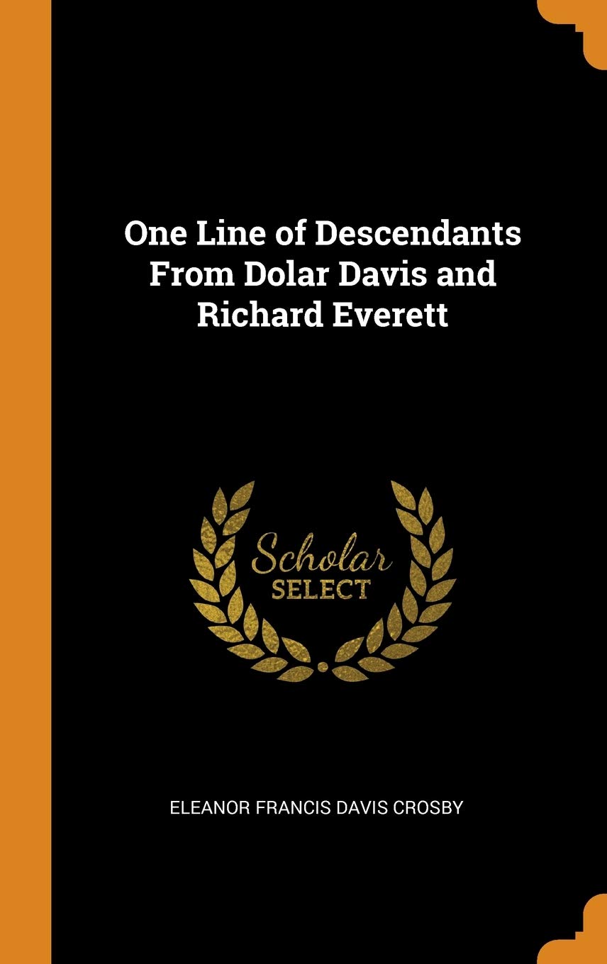 One Line of Descendants From Dolar Davis and Richard Everett