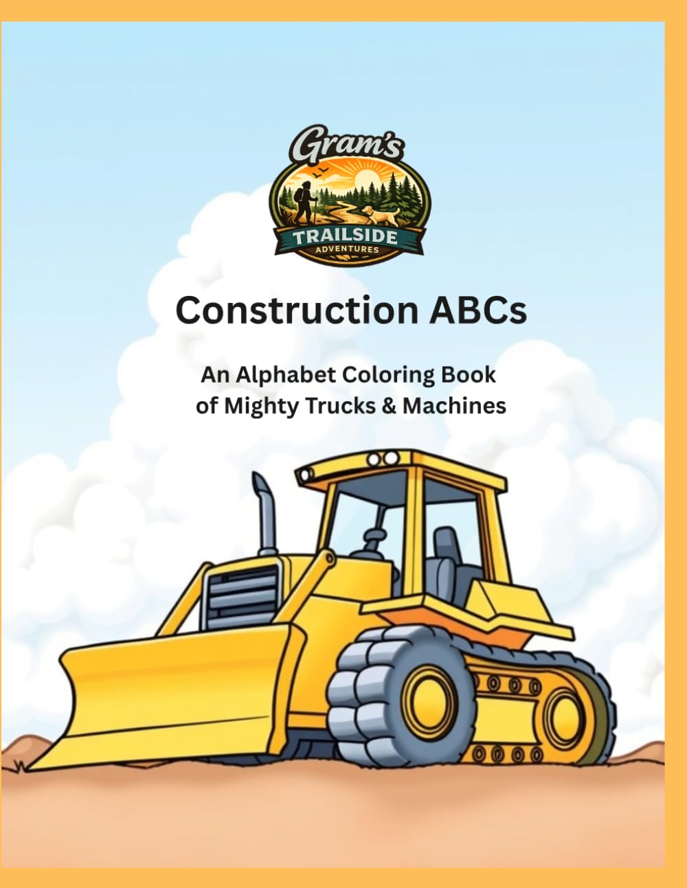Construction ABCs: An Alphabet Coloring Book of Mighty Trucks & Machines (Gram's Trailside Adventures: Coloring Books)