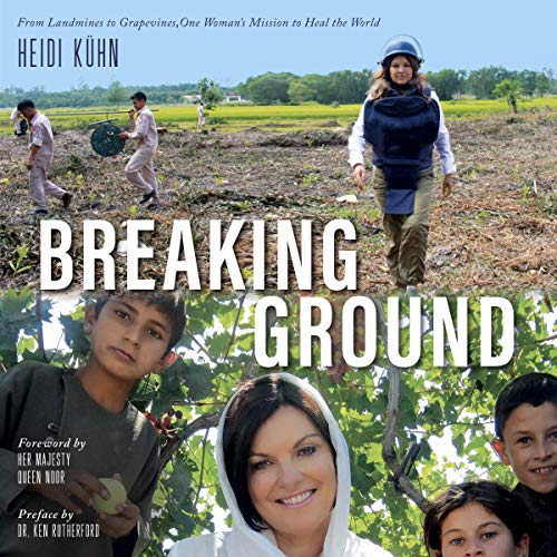 Breaking Ground by Heidi Kühn, Her Majesty Queen Noor - foreword, Dr. Ken Rutherford episode artwork