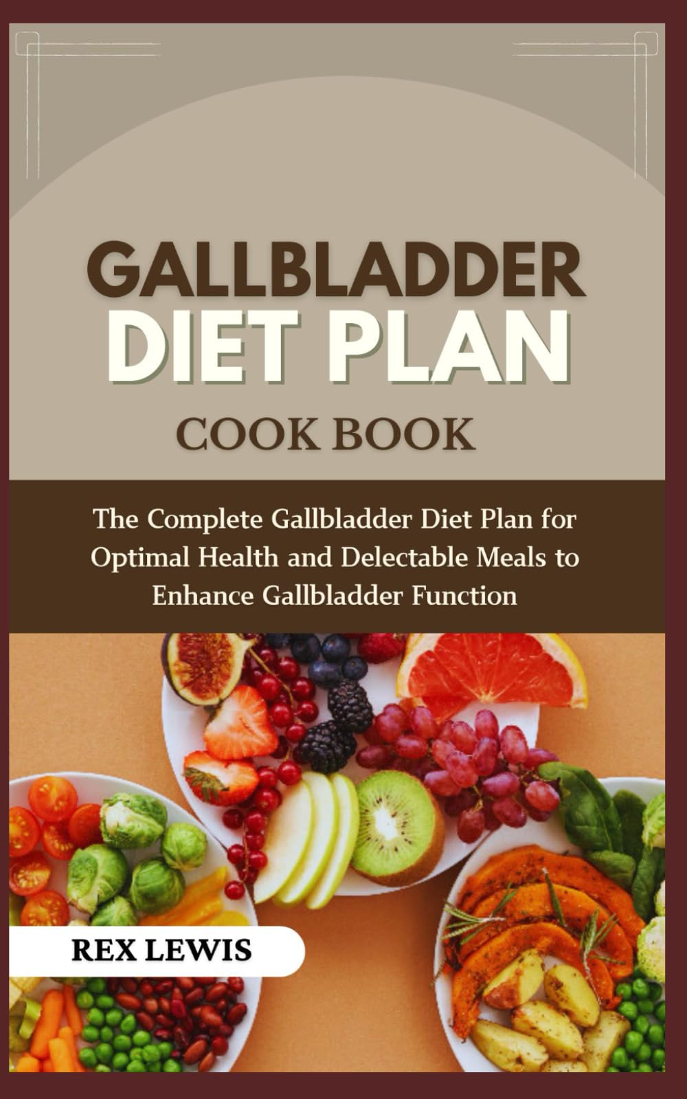 GALLBLADDER DIET PLAN COOK BOOK: The Complete Gallbladder Diet Plan for Optimal Health and Delectable Meals to Enhance Gallbladder Function