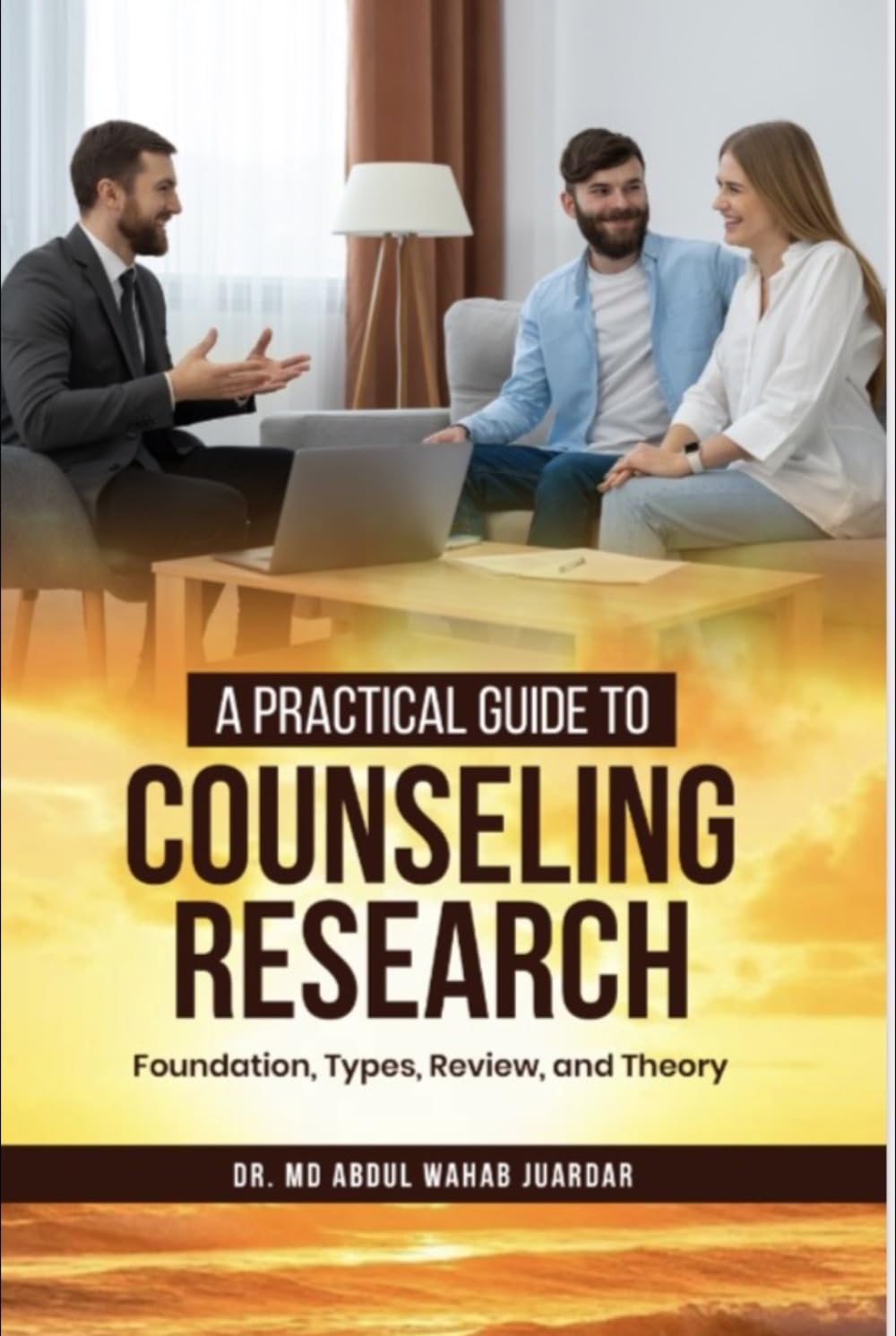 "A Practical Guide to Counseling Research: Foundations,Types,Review and Theory