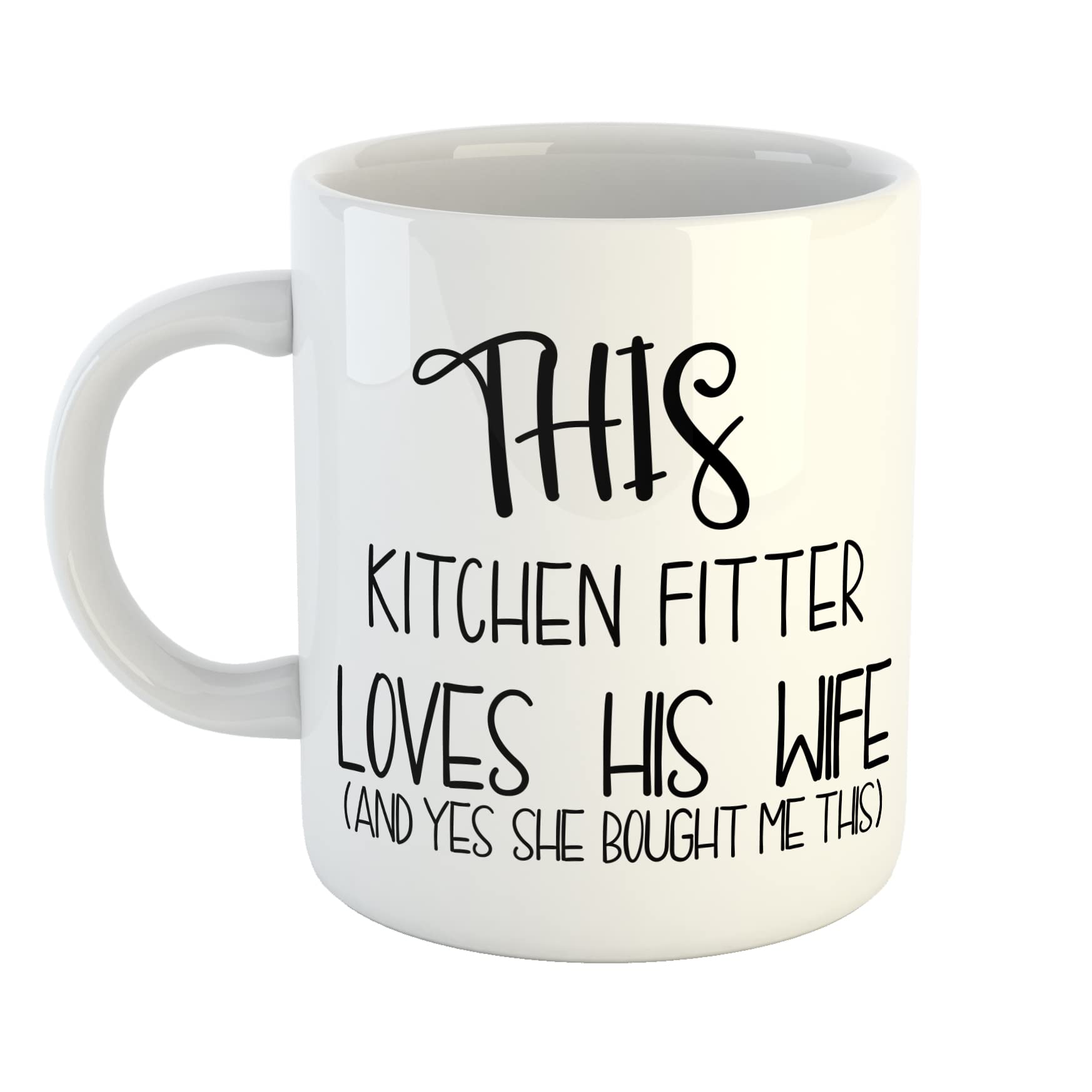 Just The Shirt This Kitchen Fitter Loves His Wife Yes She Bought Me This Mug