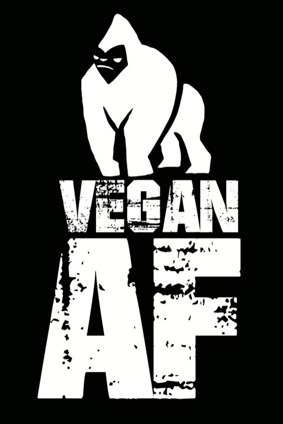 Vegan AF: Funny Gorilla Veganism Blank Lined Journal to Write in