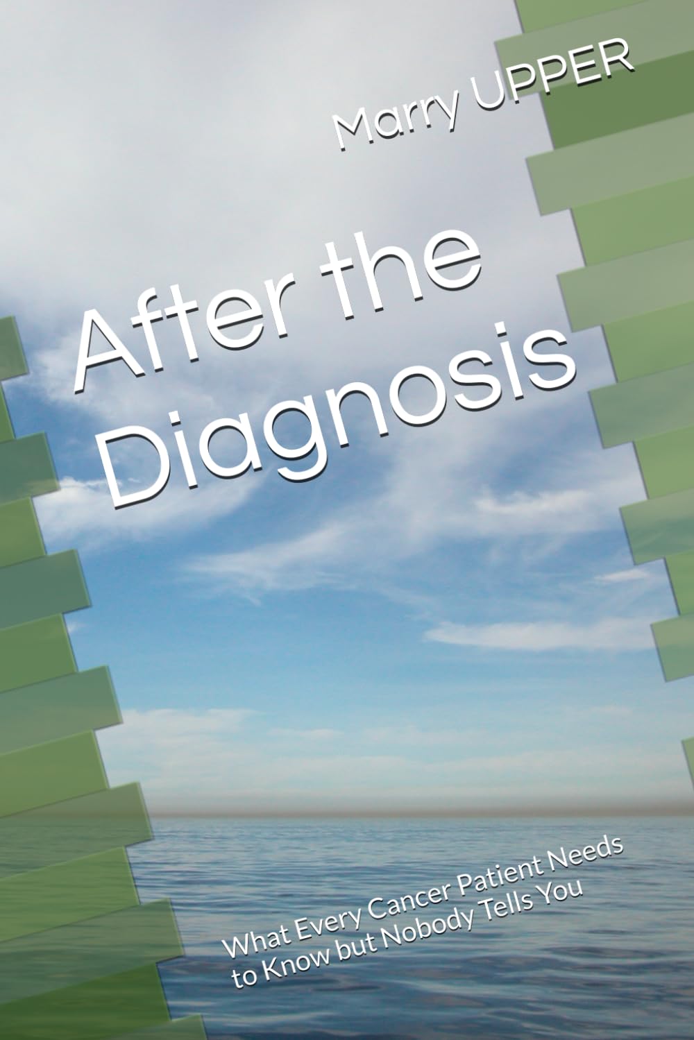 After the Diagnosis: What Every Cancer Patient Needs to Know but Nobody Tells You
