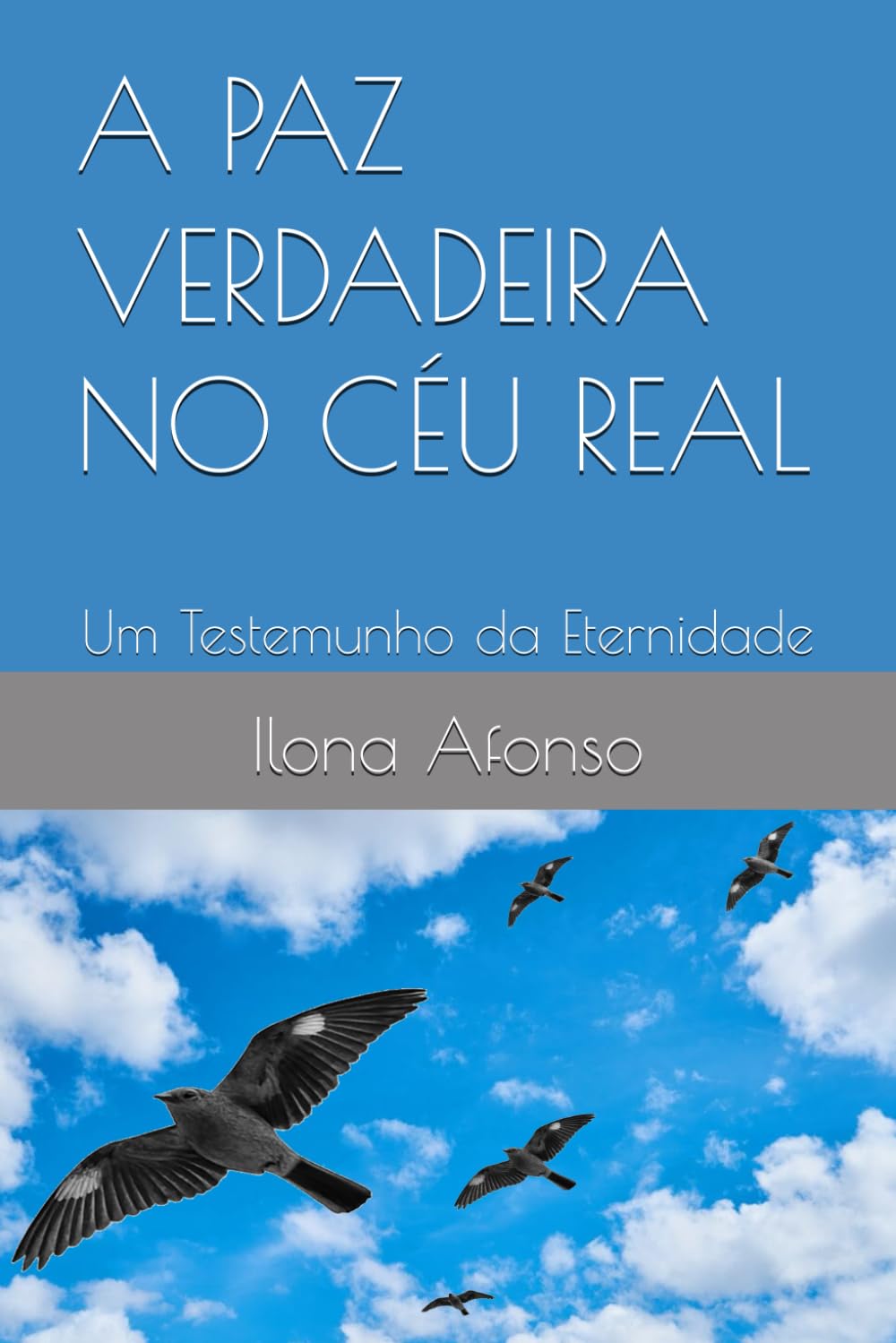 A PAZ VERDADEIRA NO CÉU REAL: Um Testemunho da Eternidade