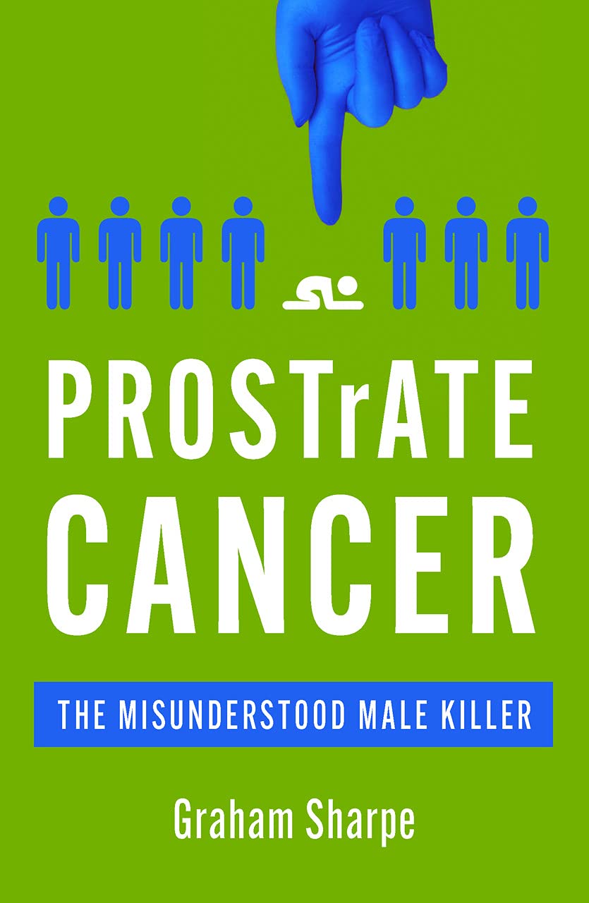 PROSTRATE CANCER: The Misunderstood Male Killer by Sharpe, Graham, Book, New PB