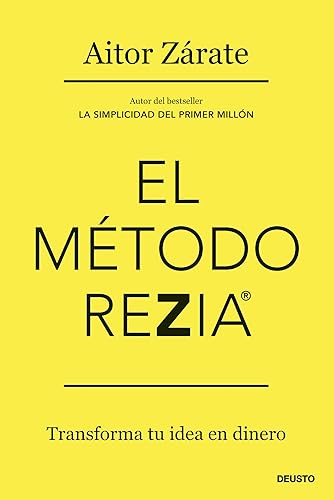 El método REZIA: Transforma tu idea en dinero (Deusto)