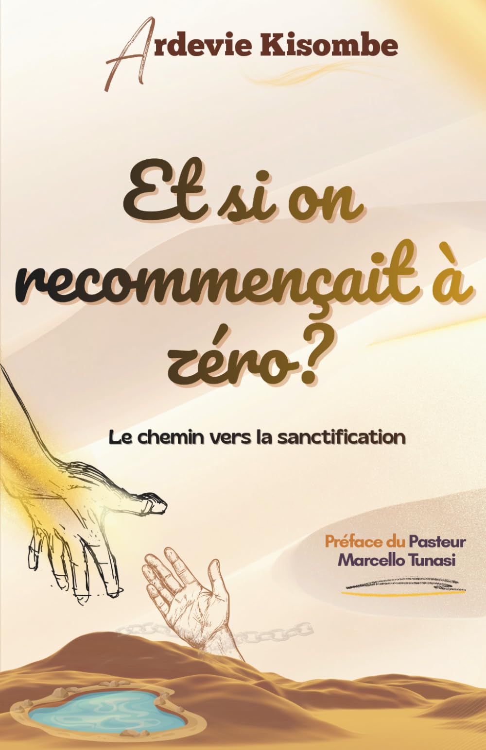 ET SI ON RECOMMENÇAIT À ZÉRO ?: Le chemin vers la sanctification