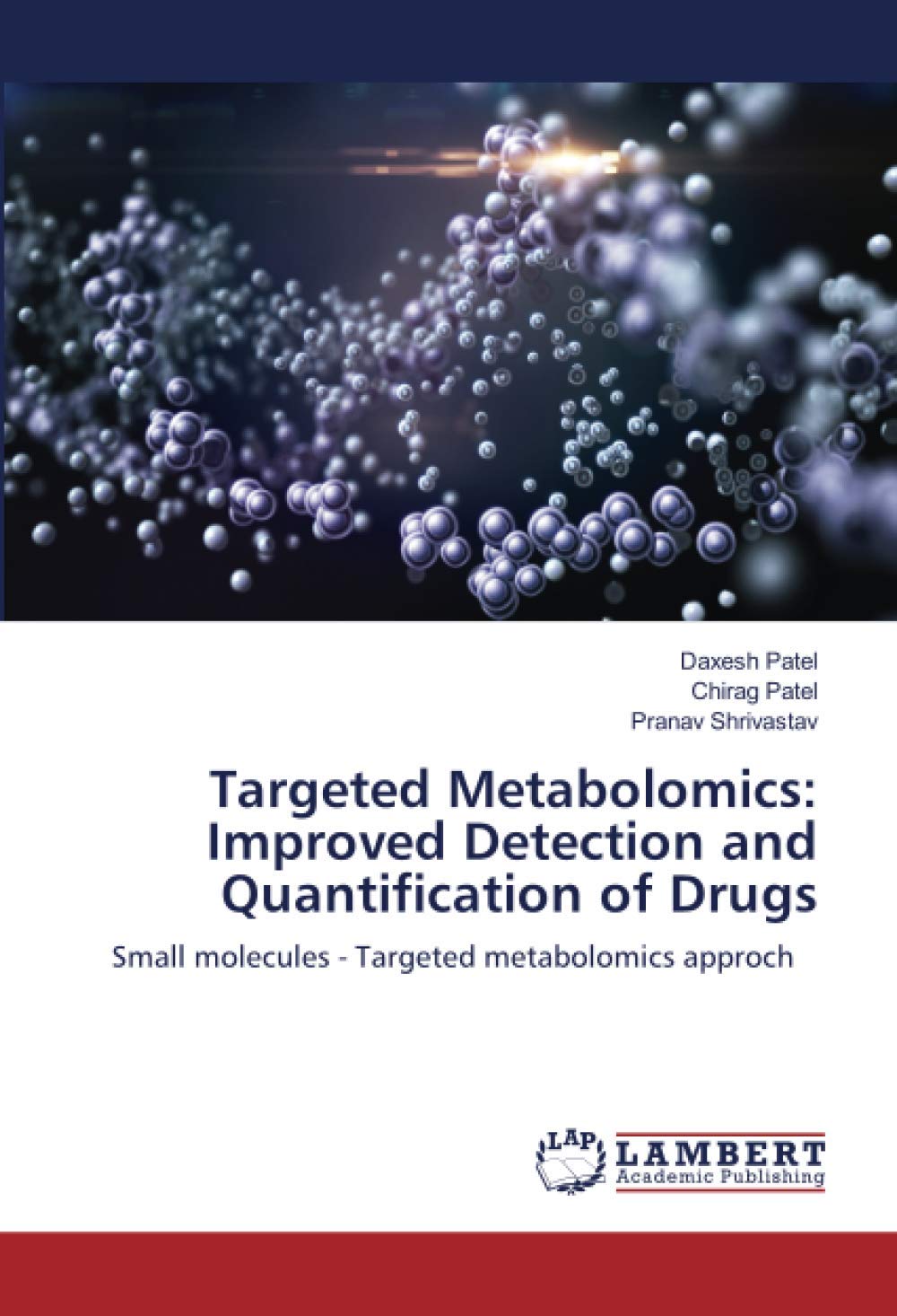 Targeted Metabolomics: Improved Detection and Quantification of Drugs: Small molecules - Targeted metabolomics approch
