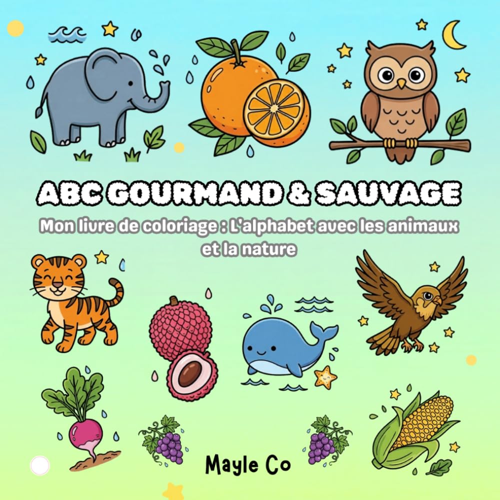 ABC Gourmand & Sauvage: Mon livre de coloriage : L'alphabet avec les animaux et la nature