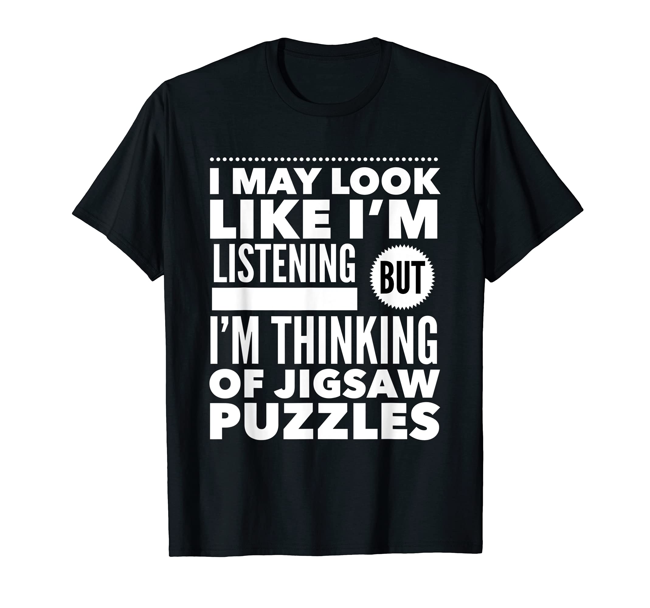 Funny Jigsaw Puzzles HobbyI May Look Like I'm Listening But Thinking Of Jigsaw Puzzles T-Shirt