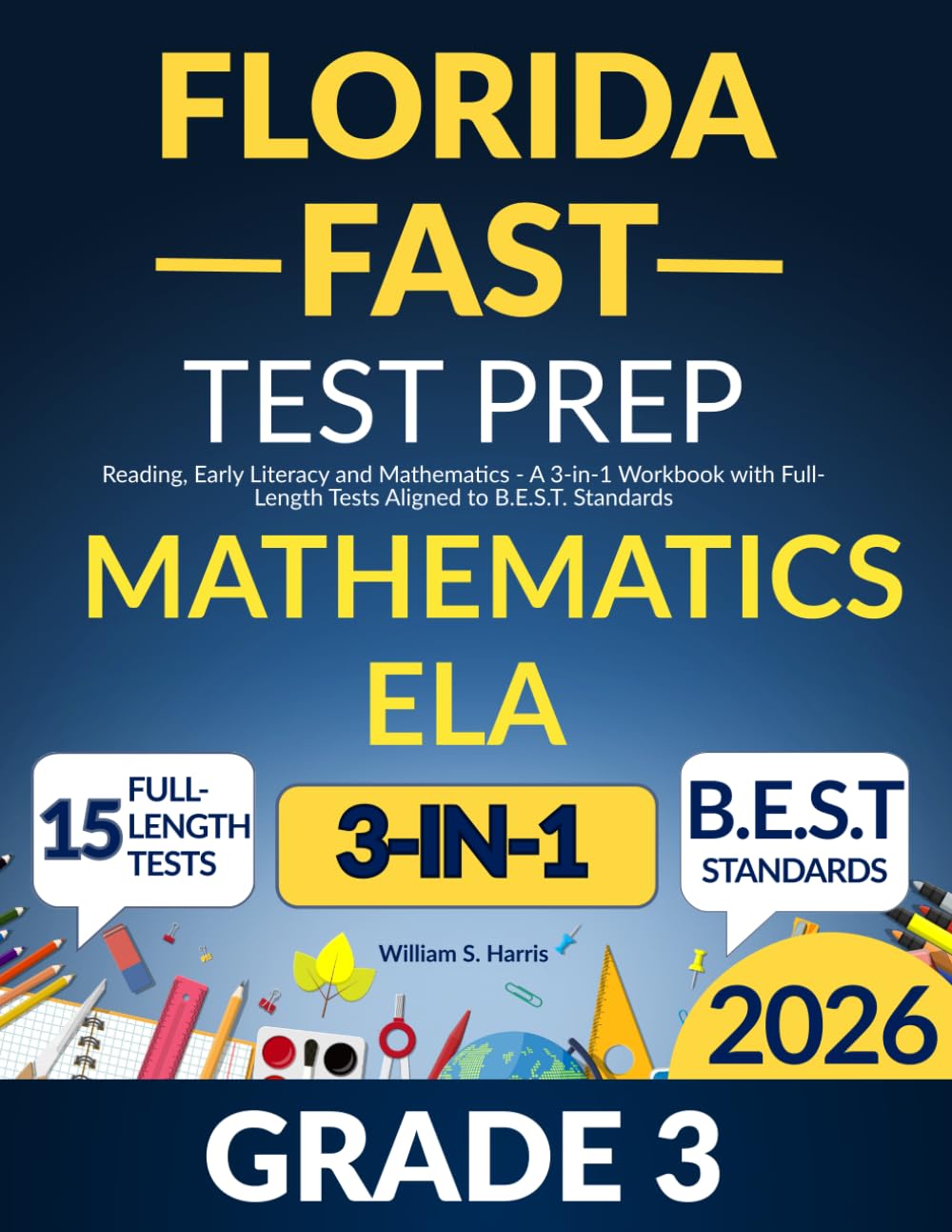 Florida FAST Test Prep Grade 3: Reading, Early Literacy and Mathematics - A 3-in-1 Workbook with Full-Length Tests Aligned to B.E.S.T. Standards