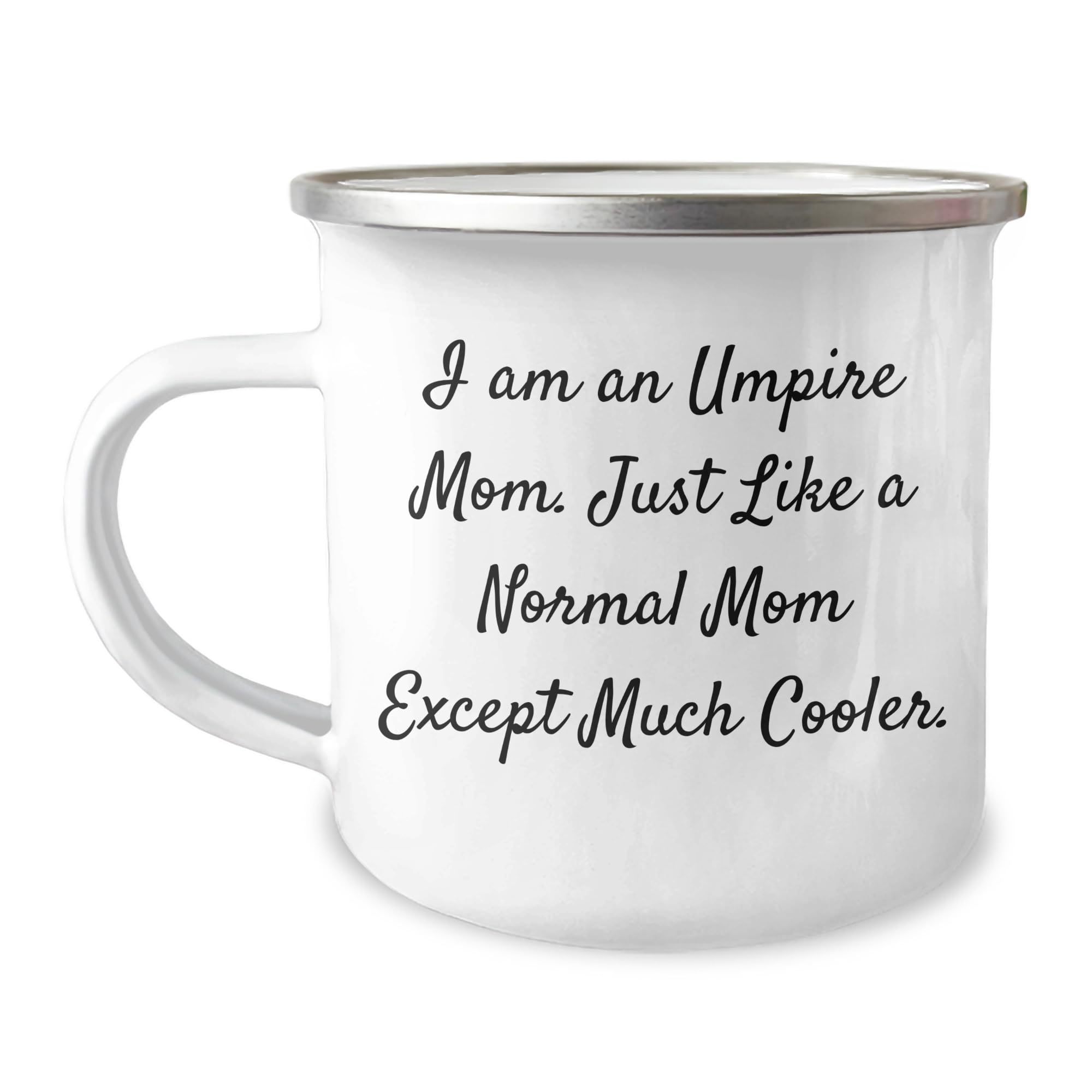Umpire Mom Gifts Umpire Friends Camping Mug, I Am An Umpire Mom Just Like A Normal Mom Except Much Cooler., 12 oz Stainless Steel Hippie Camping Mug for Umpire Birthday Unique Gifts