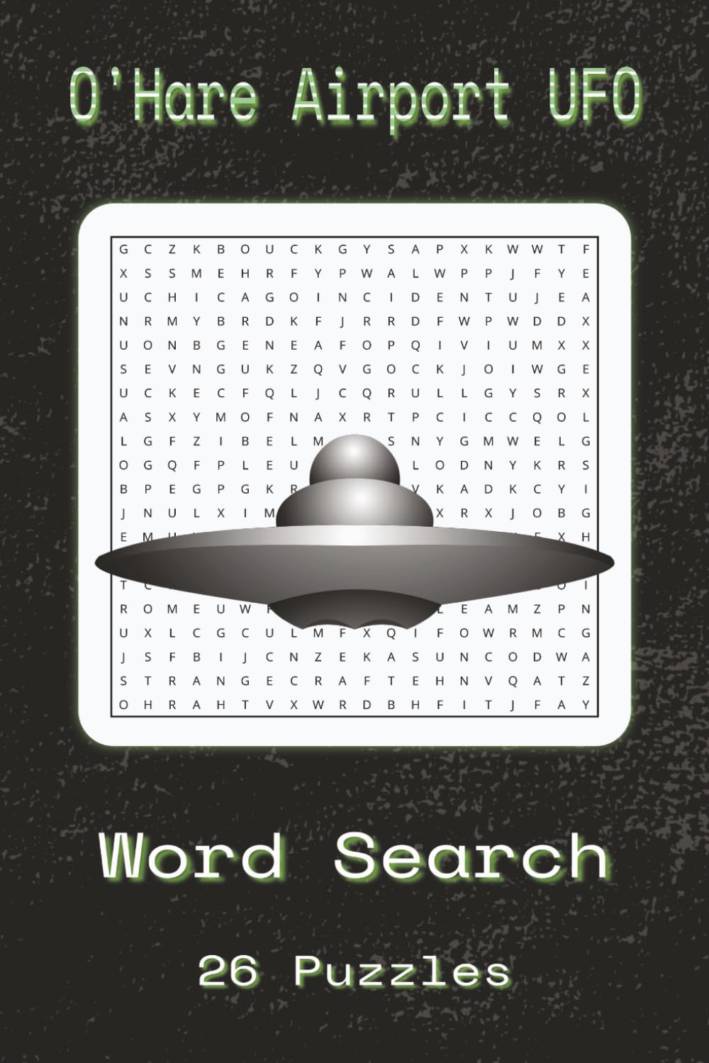 O'Hare Airport UFO Word Search Puzzle Book: O'Hare Airport UFO Word Searches With Easy To Read Print About O'Hare Airport UFO, Alien Encounters, ... … Gift For Vacations, Holidays And Spar