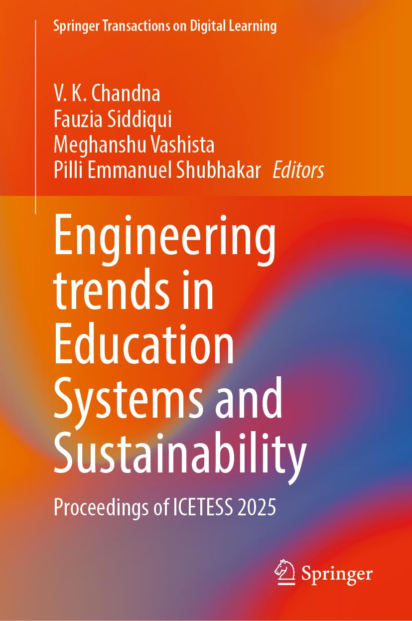 Engineering trends in Education Systems and Sustainability: Proceedings of ICETESS 2025 (Springer Transactions on Digital Learning)