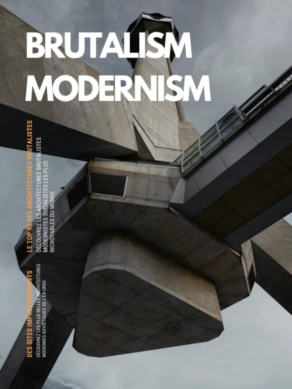 Buy Brutalism Modernism Le TOP 90 des architectures brutalistes