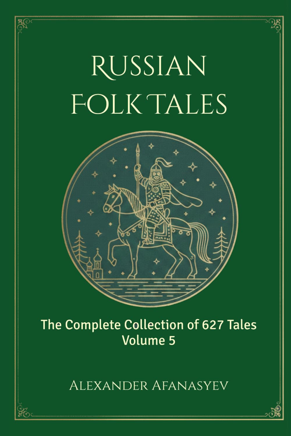 Russian Folk Tales: Volume 5 (The Complete 627 Afanasyev Edition)