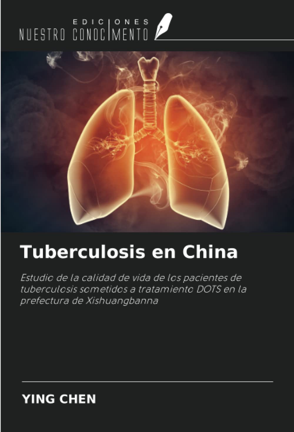Tuberculosis en China: Estudio de la calidad de vida de los pacientes de tuberculosis sometidos a tratamiento DOTS en la prefectura de Xishuangbanna (Spanish Edition)