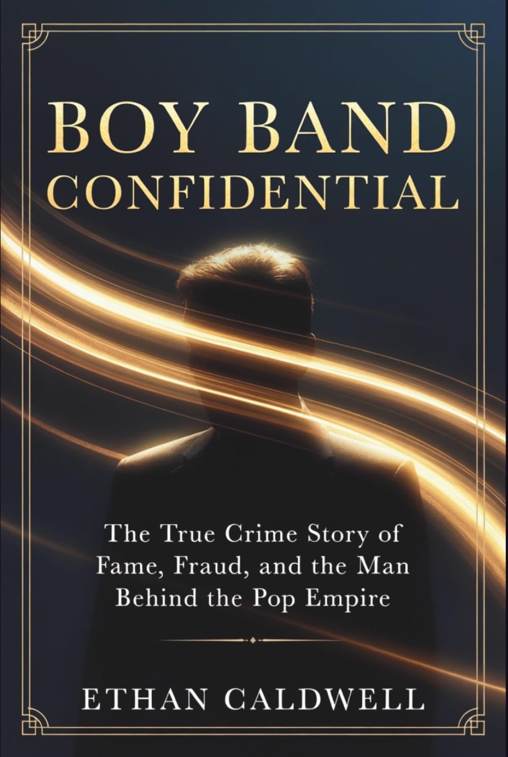 Boy Band Confidential: The True Crime Story of Fame, Fraud, and the Man Behind the Pop Empire