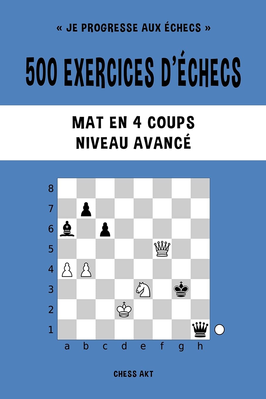 500 exercices d'échecs, Mat en 4 coups, Niveau Avancé: Résolvez des problèmes d'échecs et améliorez vos compétences tactiques