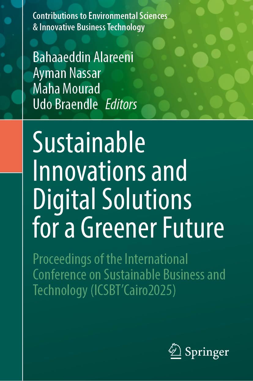 Sustainable Innovations and Digital Solutions for a Greener Future: Proceedings of the International Conference on Sustainable Business and Technology ... Sciences & Innovative Business Technology)