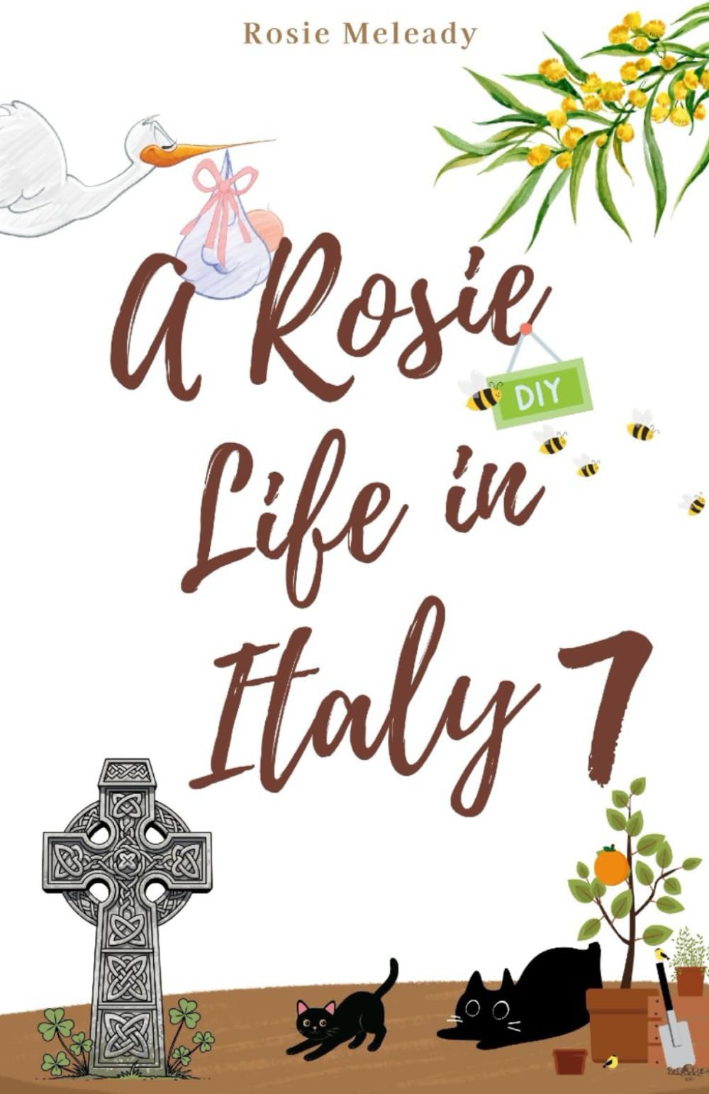 A Rosie Life In Italy 7: A Humorous Memoir of Life, Love, and Letting Italy Do Its Thing