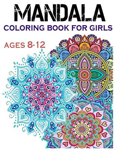 mandala coloring book for girls ages 8-12: 75 pictures kids coloring book with easy and comfortable mandalas for girls and boys from 8-12 years old ... and comfortable for boys, girls and beginners