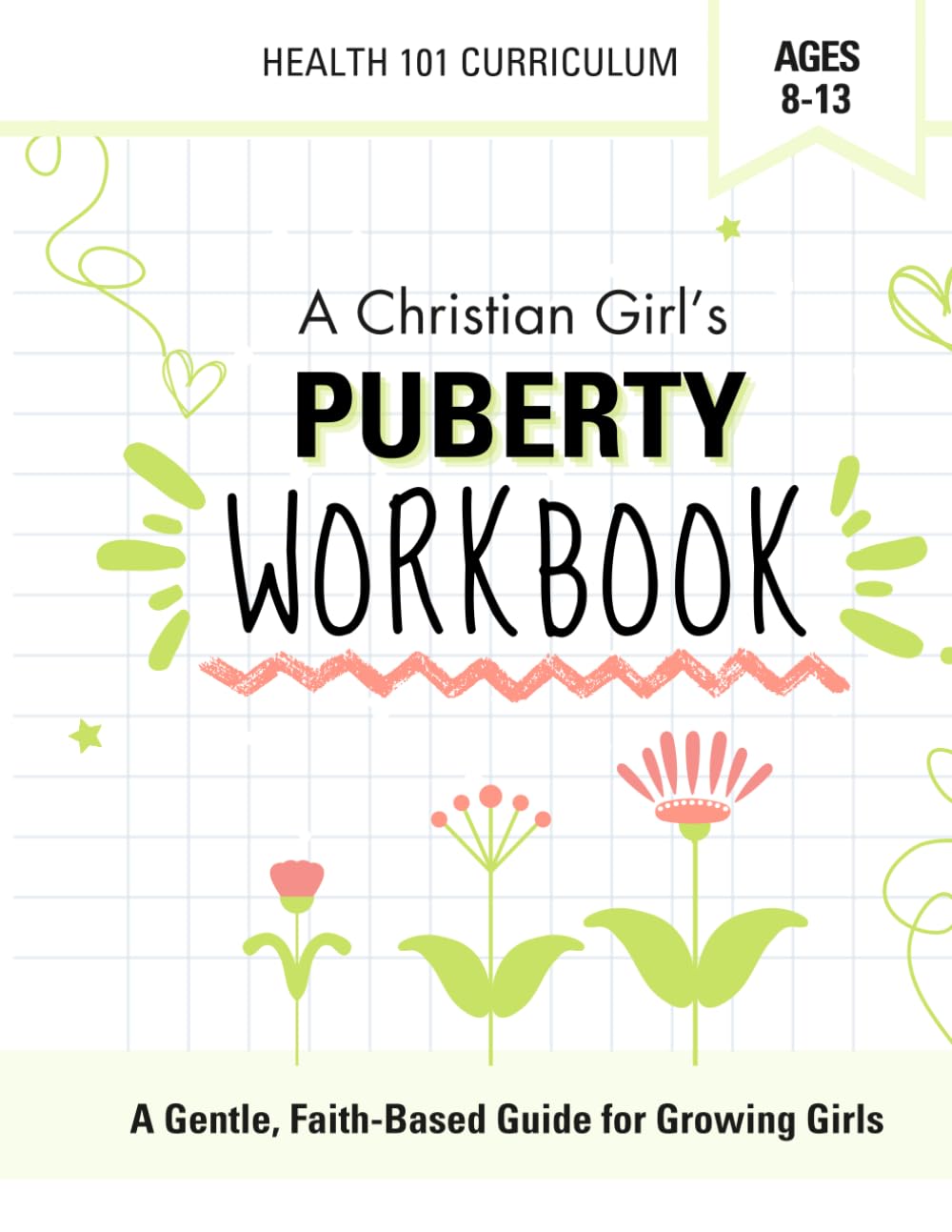 Christian Girls Puberty Workbook: Growing up with a healthy confidence!