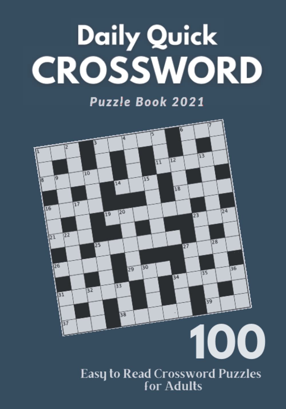 Daily Quick Crossword Puzzle Book 2021: 100 Easy to Read Crossword Puzzle Book for Adults and Seniors with Key Answers