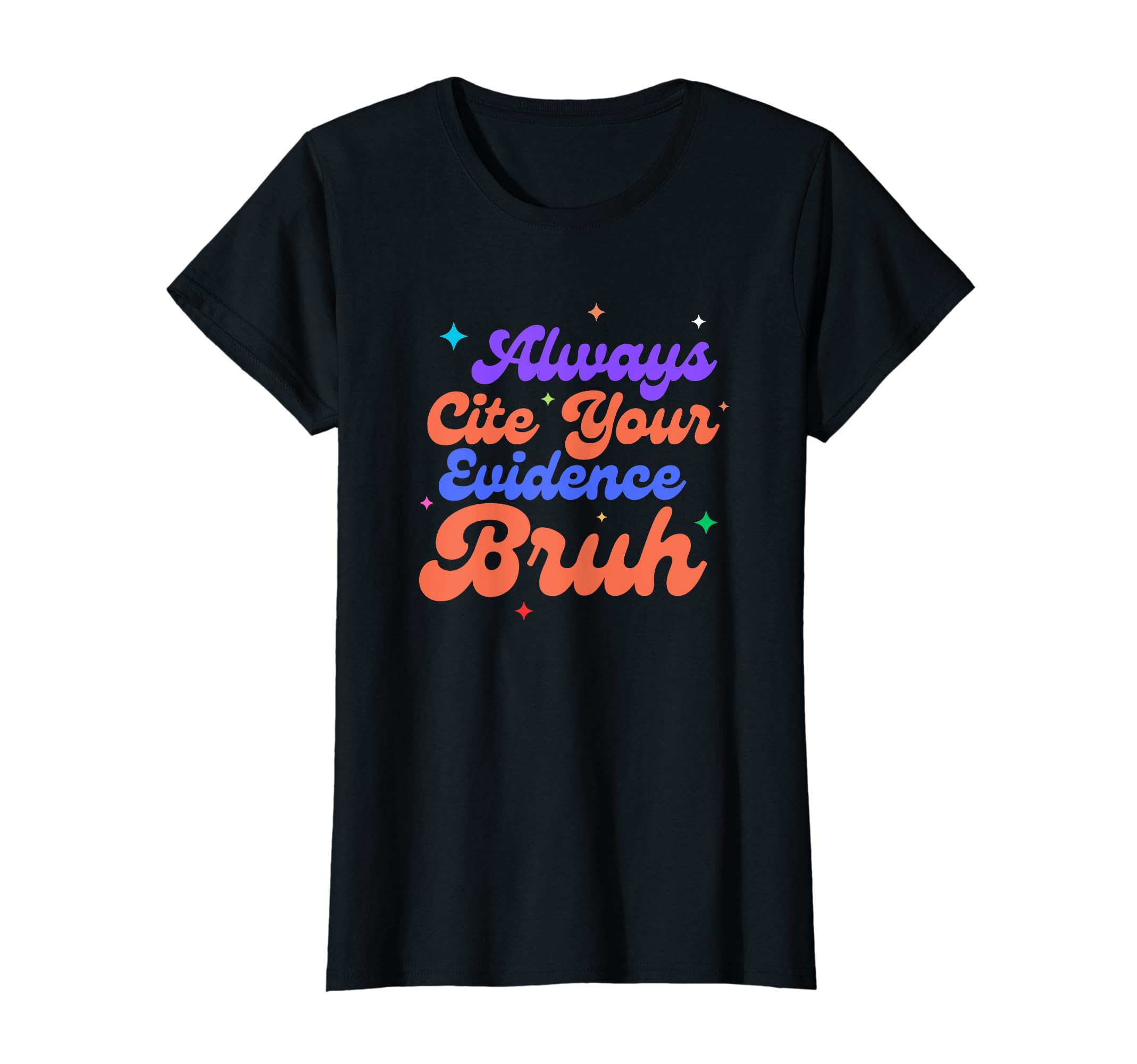 Always Cite Your Evidence Bruh Women CoAlways Cite Your Evidence Bruh Funny English Teacher T-Shirt