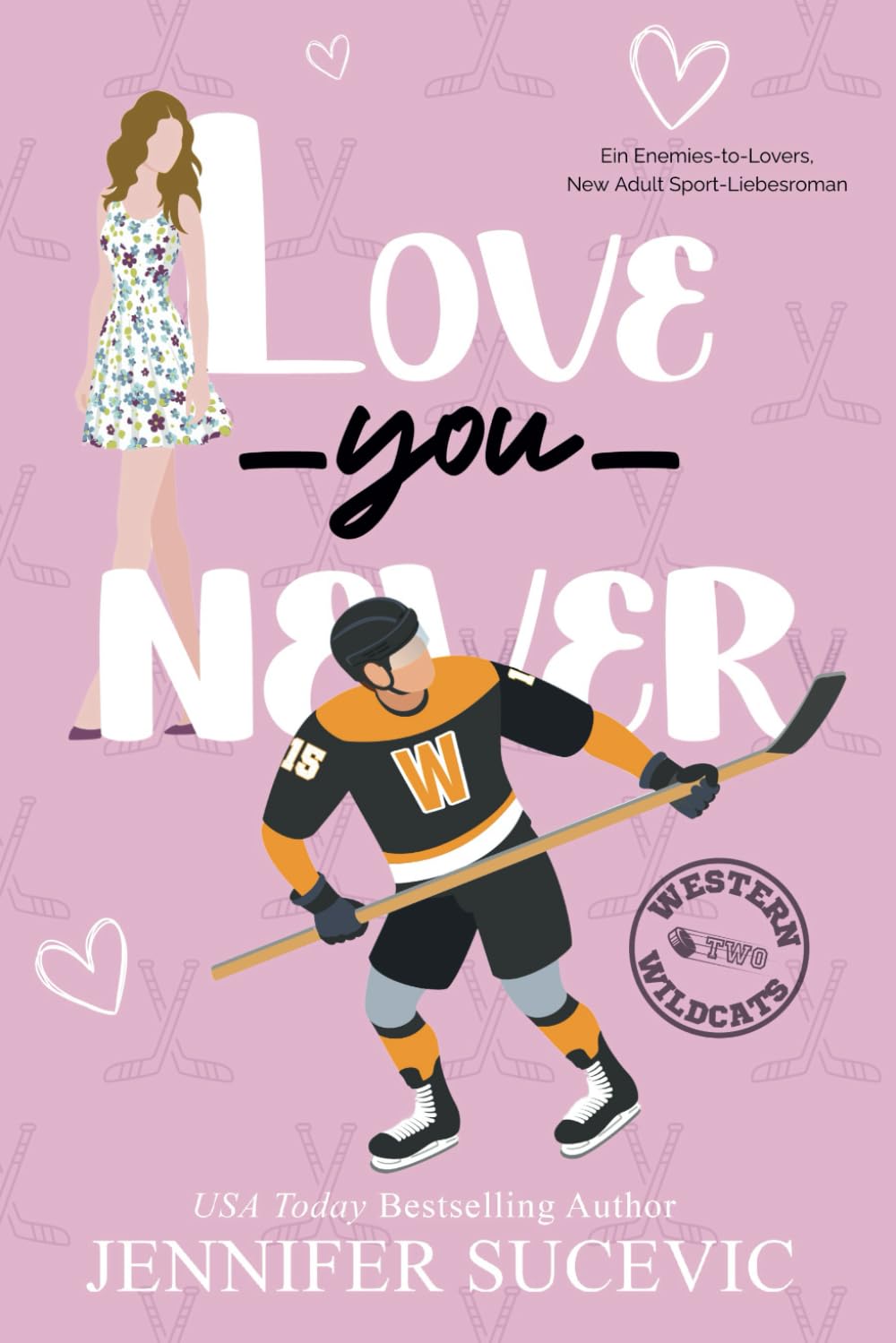 Love You Never: Ein Enemies-to-Lovers New Adult Sport-Liebesroman. (Western Wildcats Hockey (German))