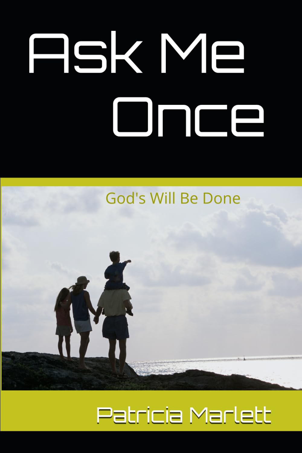 Ask Me Once: God's Will Be Done