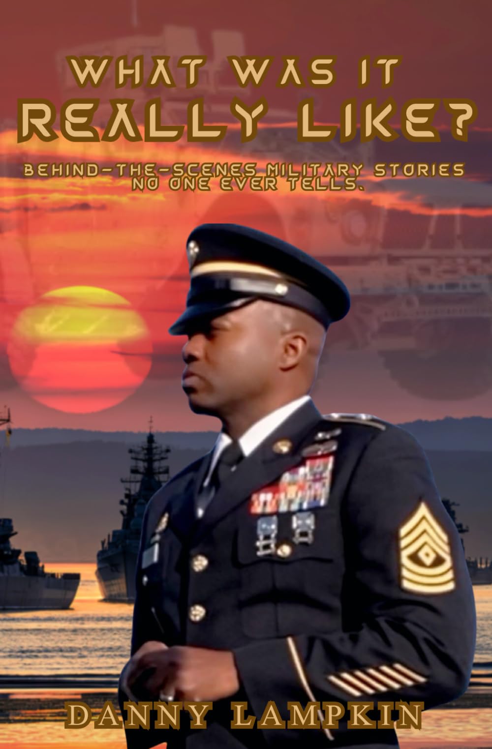 WHAT WAS IT REALLY LIKE?: Behind-the-scenes military stories no one ever tells.