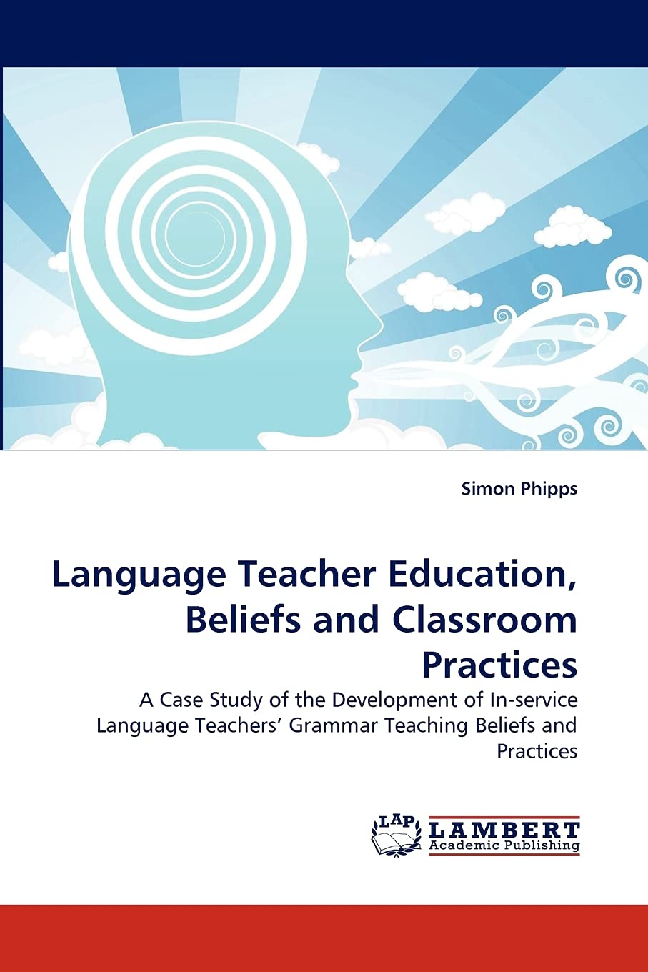 Language Teacher Education, Beliefs and Classroom Practices: A Case Study of the Development of In-service Language Teachers? Grammar Teaching Beliefs and Practices