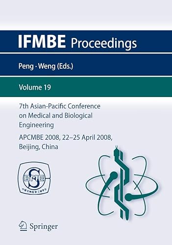 7TH ASIAN-PACIFIC CONFERENCE ON MEDICAL AND BIOLOGICAL ENGINEERING: APCMBE 2008, 22-25 APRIL 2008, BEIJING, CHINA: 19 (IFMBE Proceedings)
