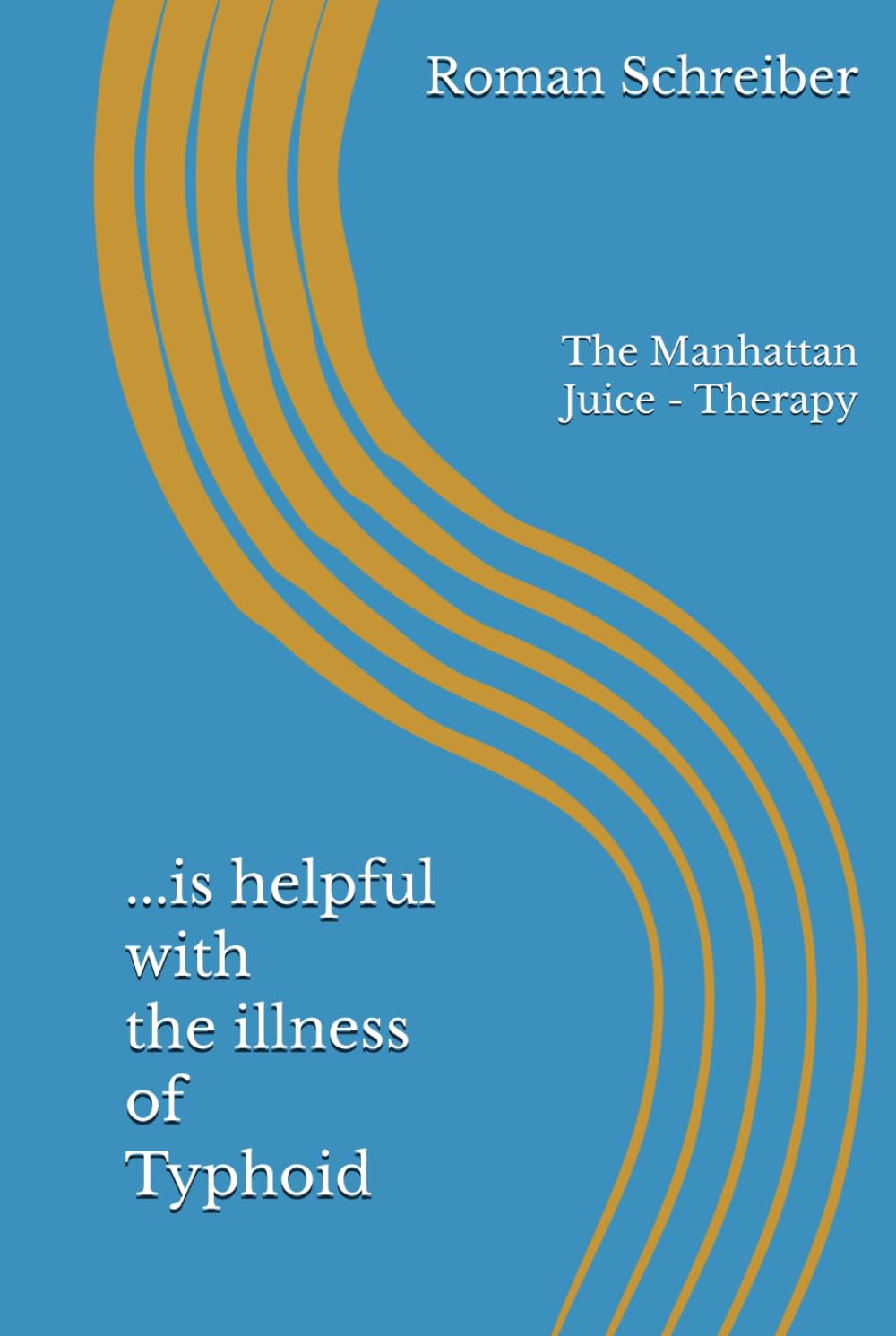 ...is helpful with the illness of Typhoid: The Manhattan Juice - Therapy