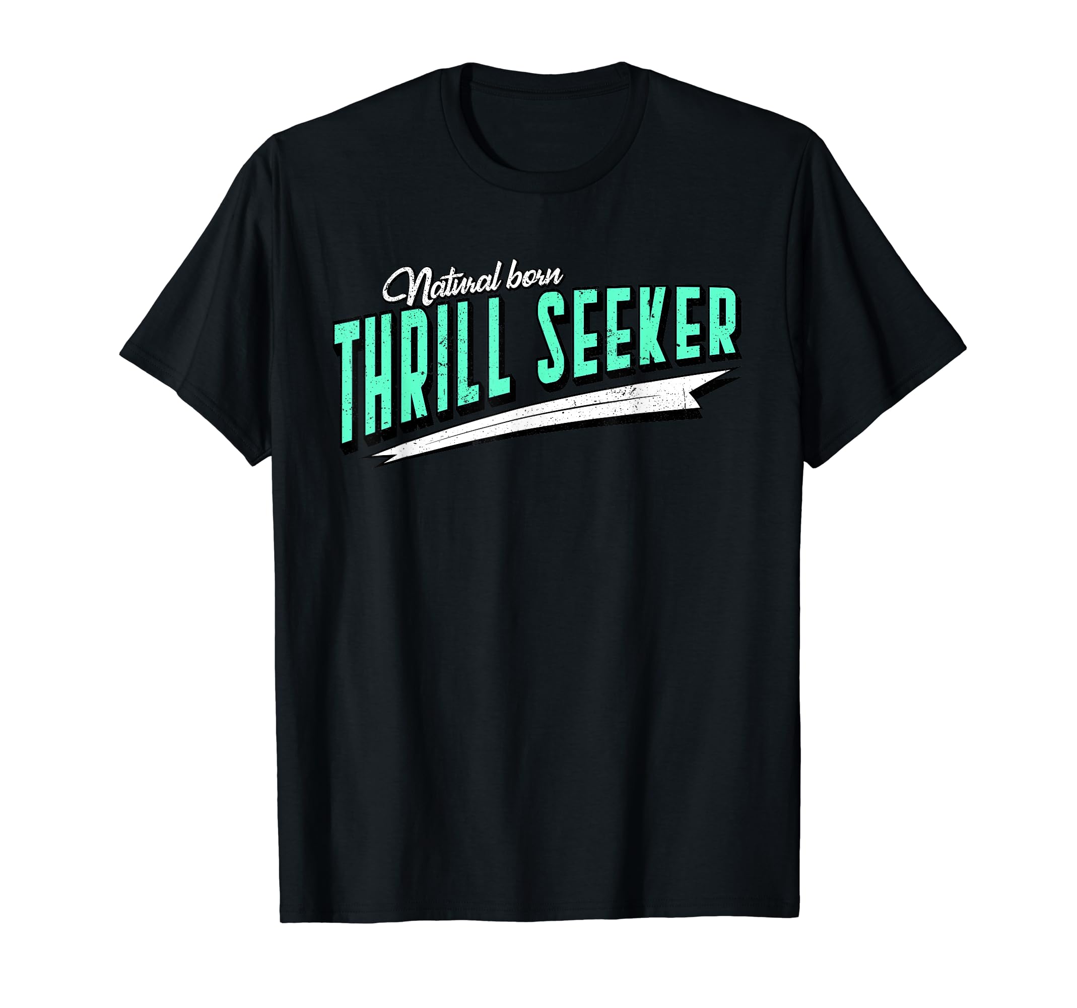RollerCoasterStyles Roller Coaster Apparel & MoreNatural Born Thrill Seeker, Roller Coaster, Thrill Ride T-Shirt