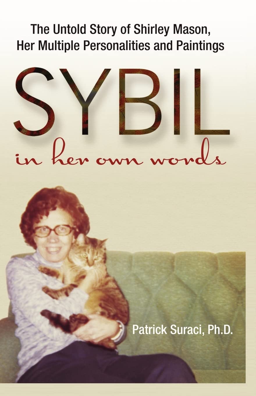 Sybil in Her Own Words The Untold Story of Shirley Mason, Her Multiple Sybil in Her Own Words The Untold Story of Shirley Mason, Her Multiple