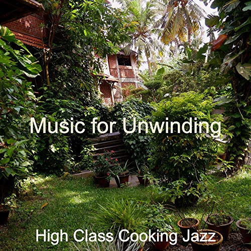 Music for Unwinding de High Class Cooking Jazz en Amazon Music Unlimited