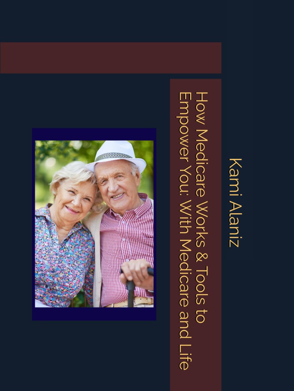 How Medicare Works & Tools to Empower You: With Medicare and Life (APPROVED or DENIED: Decoding Medicare, Medicaid, & Beyond for Professionals, Patients, & Providers Collection)