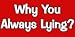 Why You Always Lying