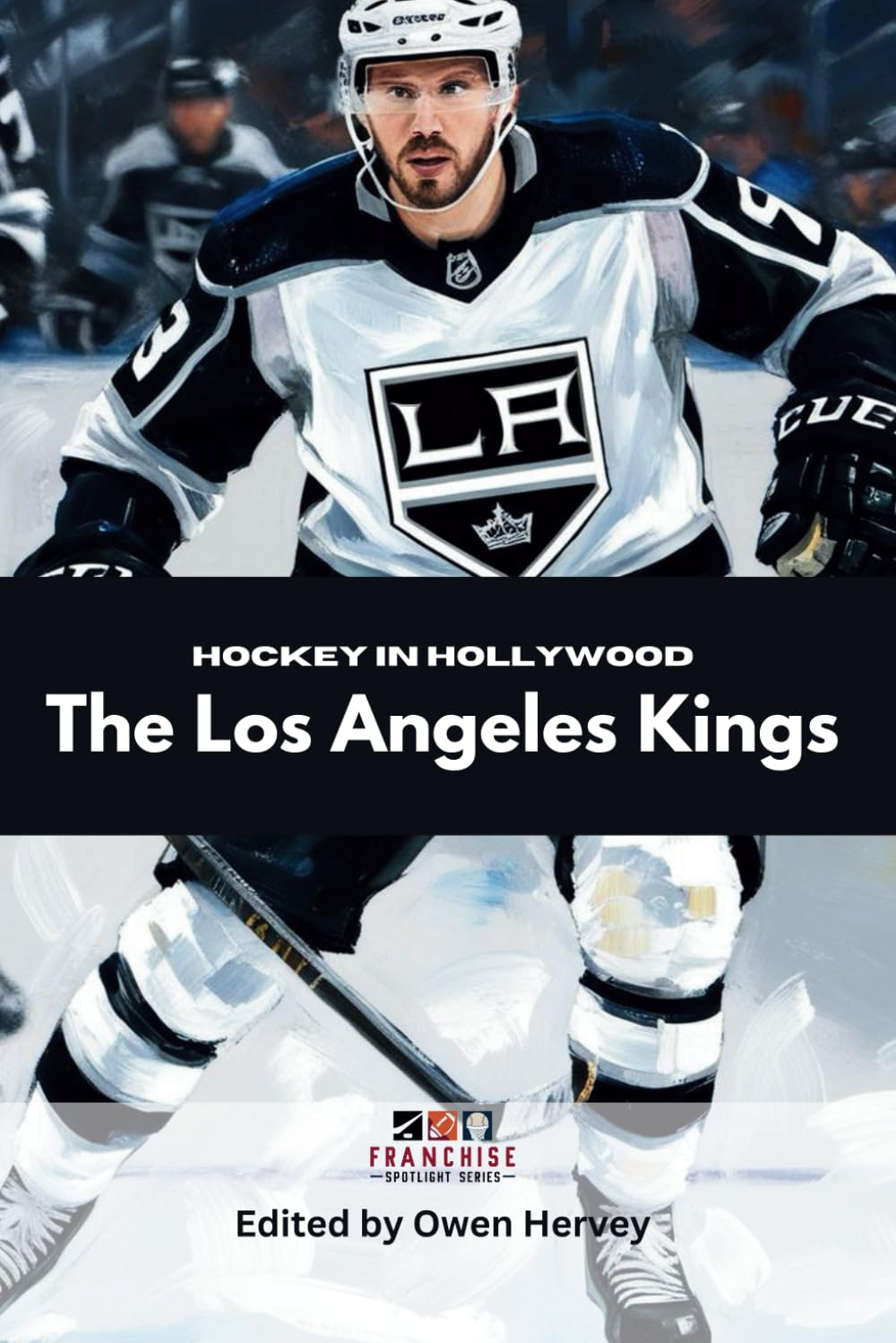 Hockey in Hollywood: The Los Angeles Kings (Franchise Spotlight Series: NHL)