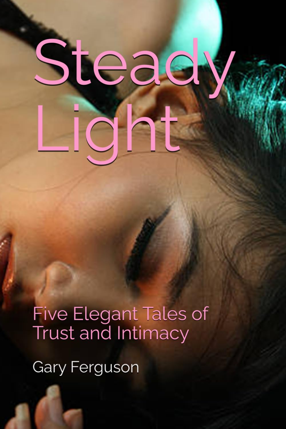 Steady Light: Five Elegant Tales of Trust and Intimacy (The Quiet Desire Collections)