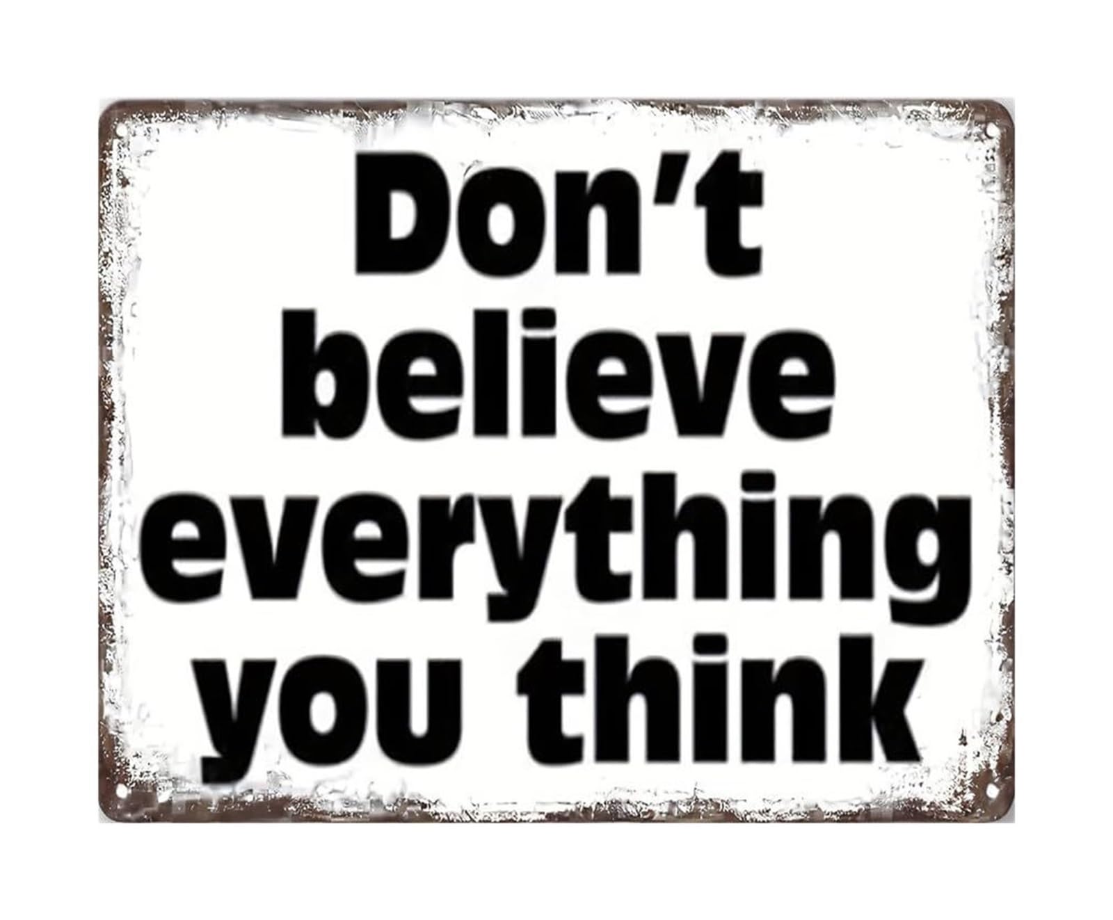 IDGTTLDF Inspirational Quote Metal Wall-Art Dont Believe Everything You Think Vintage Tin Sign Thinking Home Office Decor 8 X 12 inch