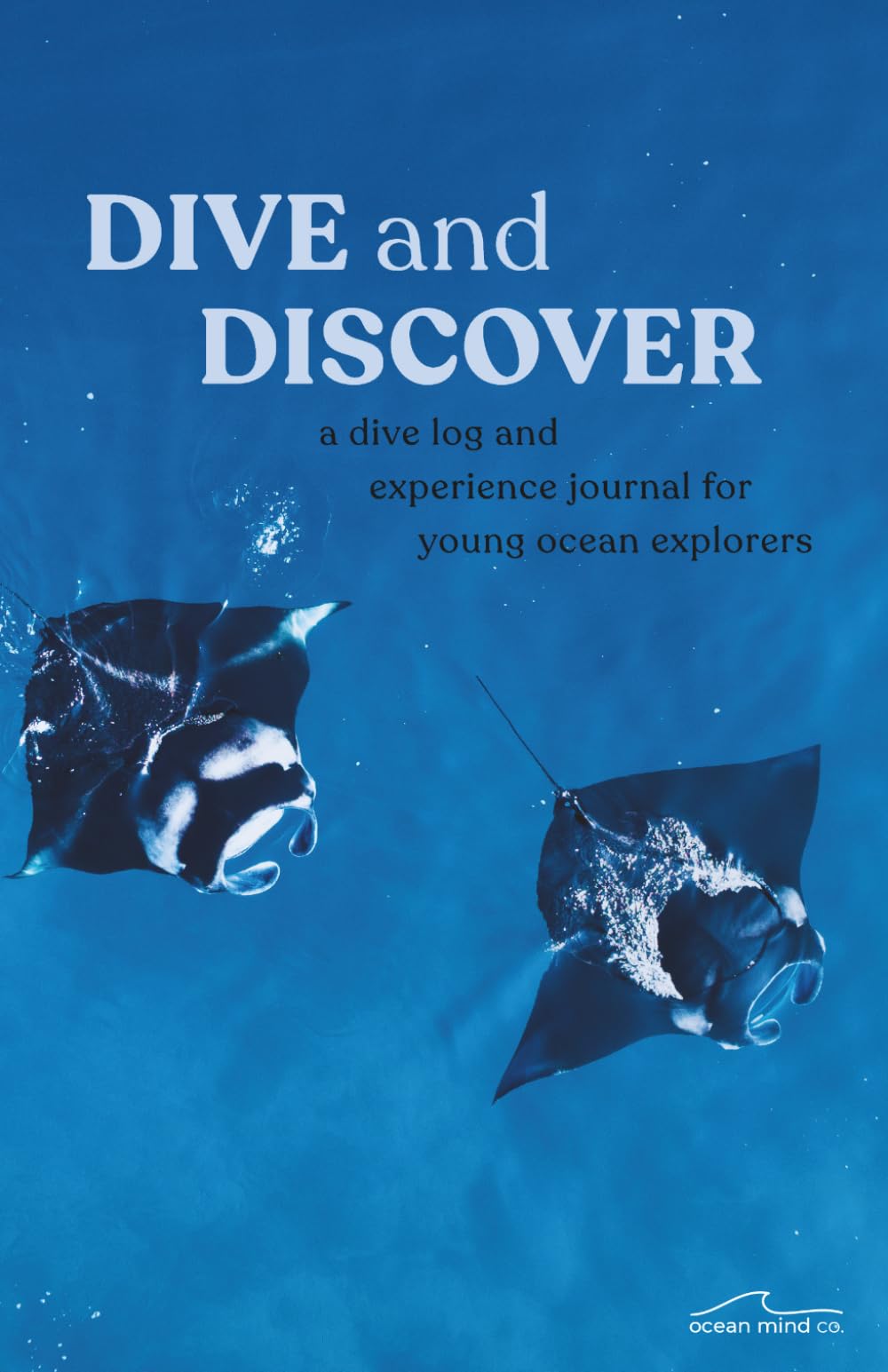 Dive and Discover: A Dive Log and Experience Journal for Young Ocean Explorers