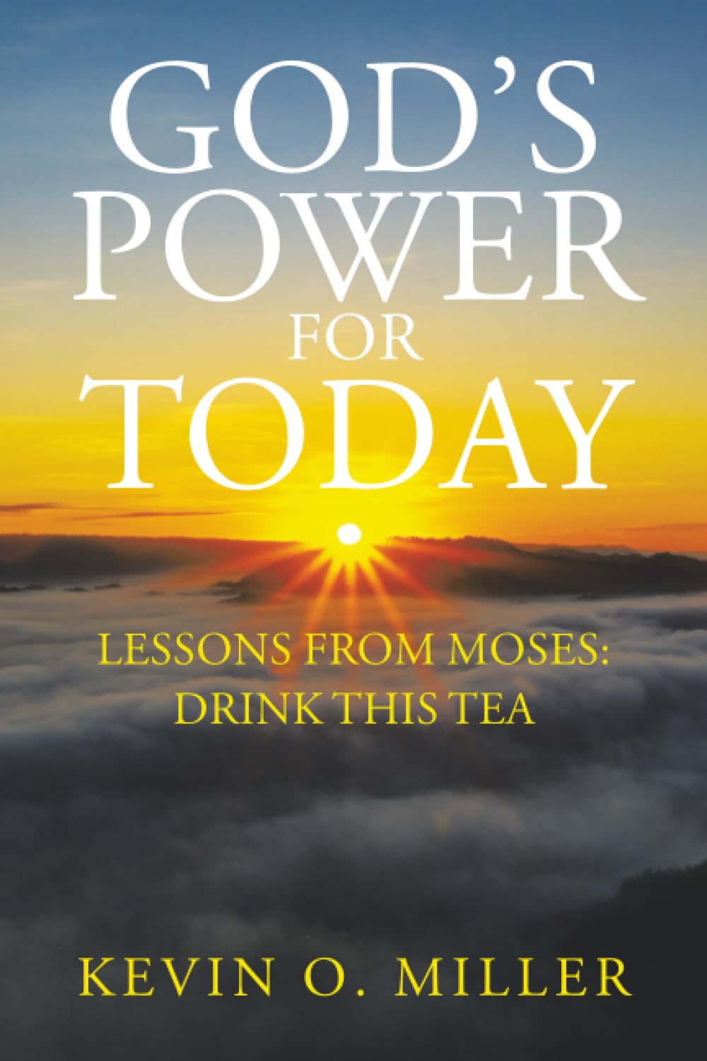 God’s Power For Today: Lessons from Moses: Drink This Tea