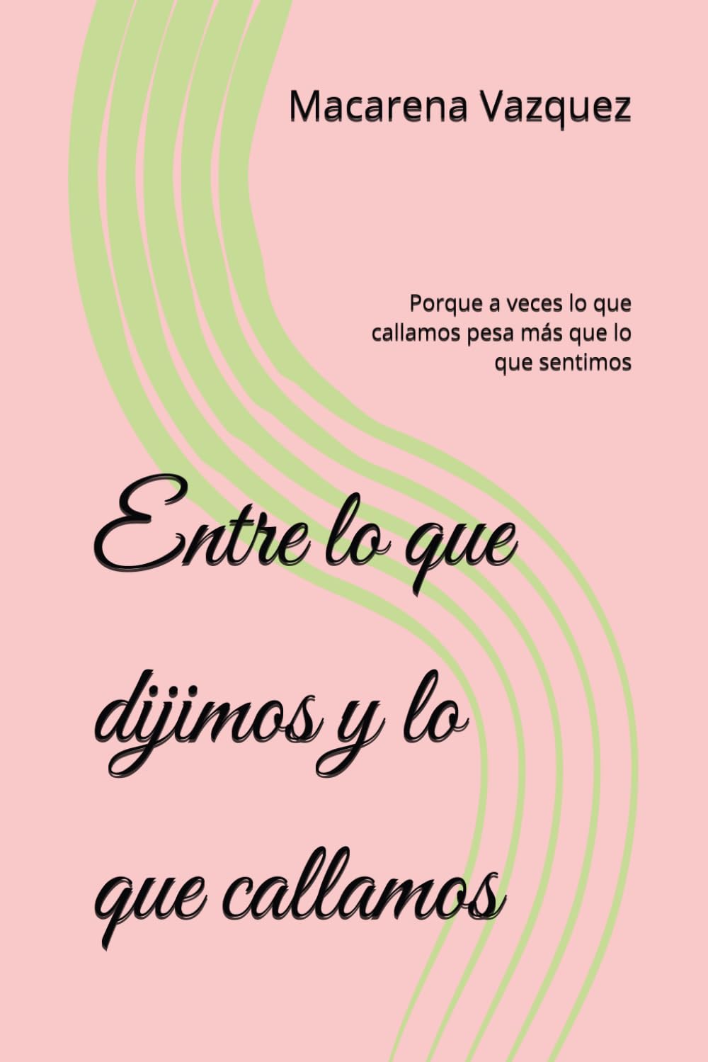 Entre lo que dijimos y lo que callamos: Porque a veces lo que callamos pesa más que lo que sentimos