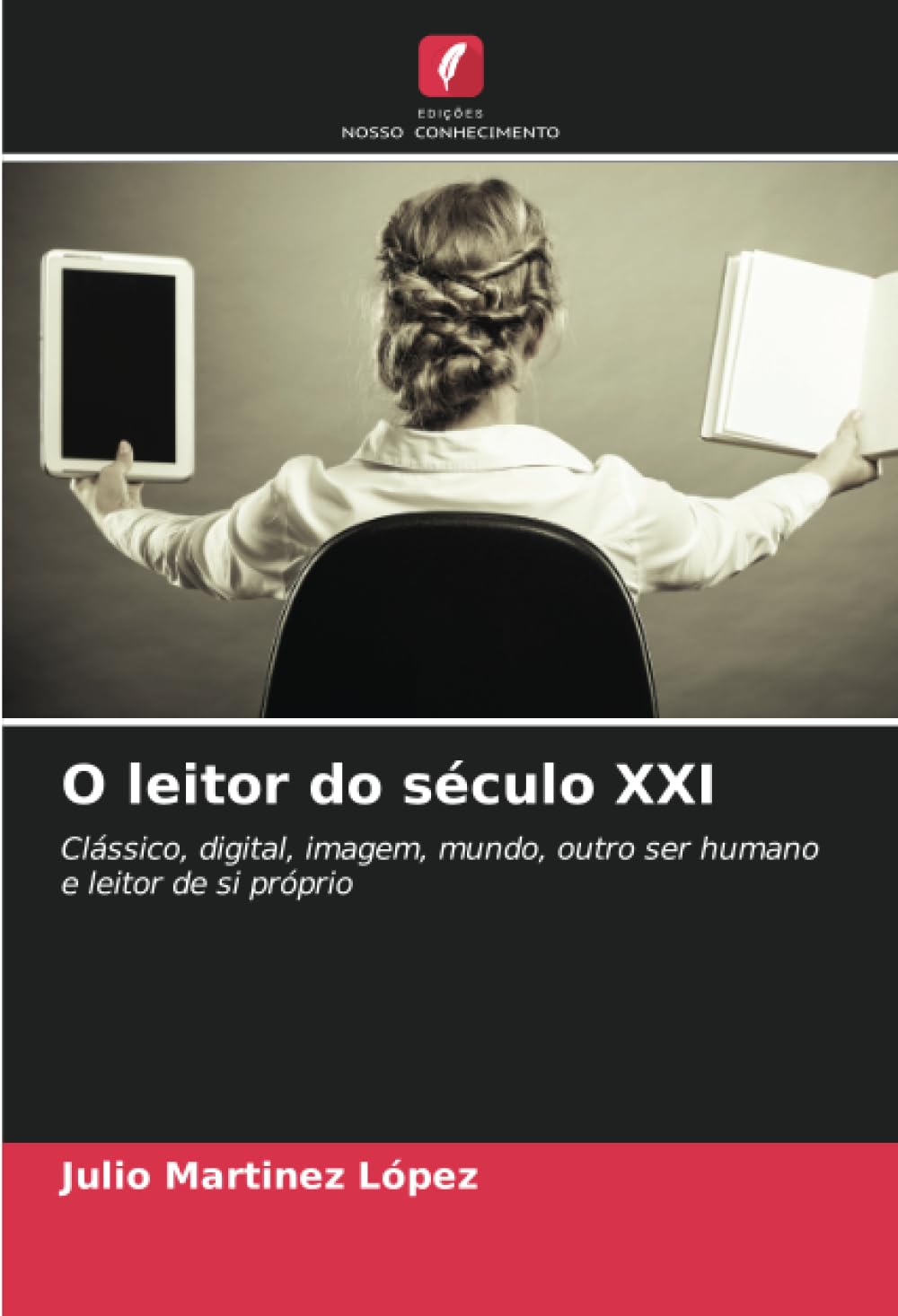 O leitor do século XXI: Clássico, digital, imagem, mundo, outro ser humano e leitor de si próprio