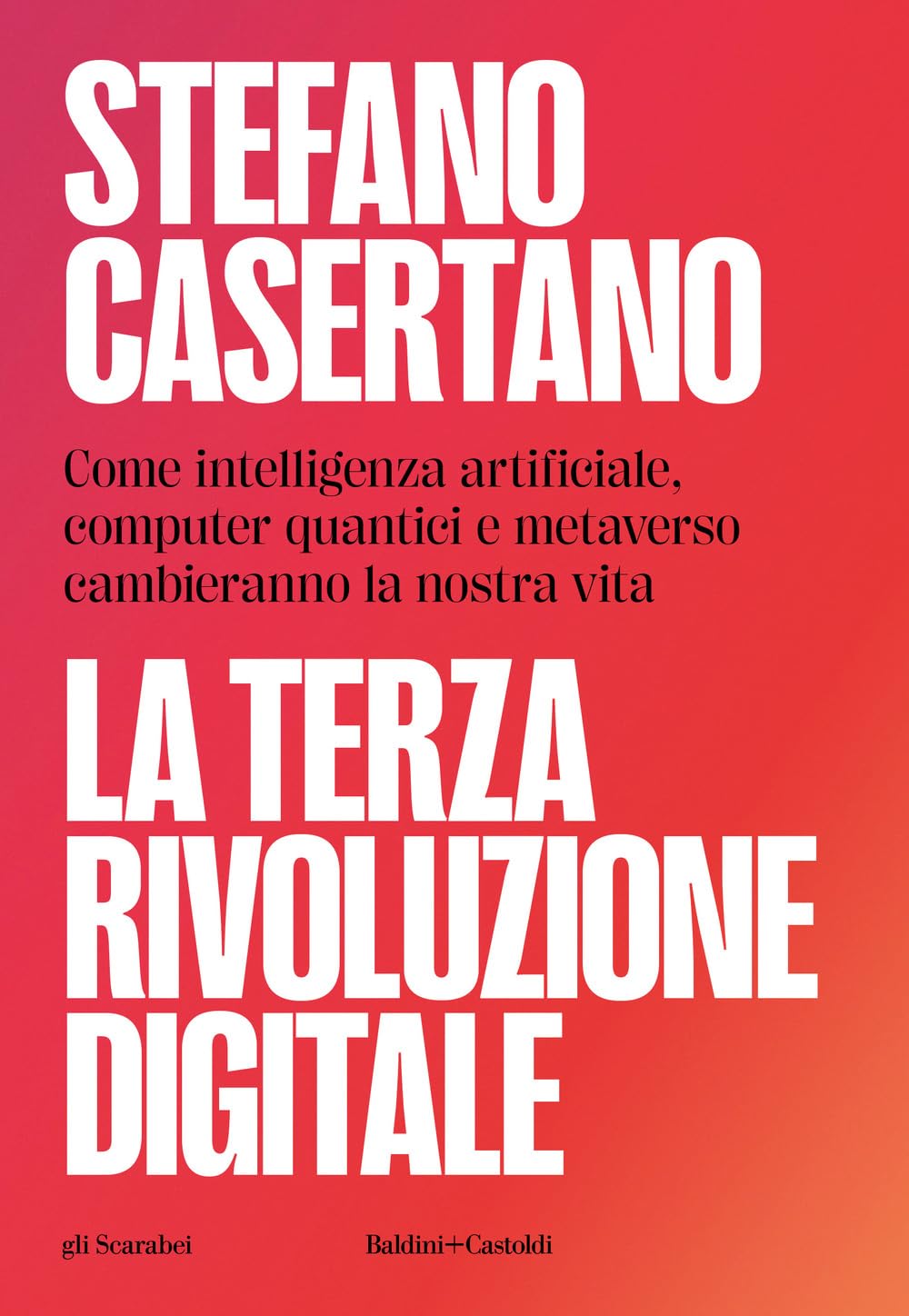 La Terza Rivoluzione Digitale. Come Intelligenza Artificiale, Computer Quantici E Metaverso Cambieranno La Nostra Vita - 4